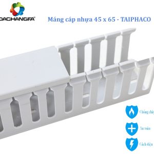 Máng nhựa 45 x 65 - TAIPHACO - Kiểu TAIWAN - Răng cưa