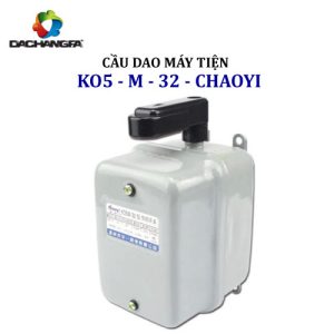 Cầu Dao Máy Tiện - KO5-M-32 -  CHAOYI